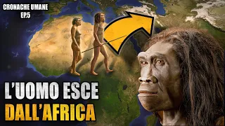 Quando l'Uomo Uscì dall'Africa | Cronache Umane Ep.5