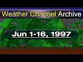 The Weather Channel - June 1-16 1997