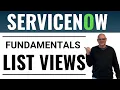 ServiceNow List Views - The Most Used Screen in the Platform Full Tutorial