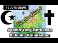 Download Lagu AGAMA YANG MENDOMINASI DI PULAU KALIMANTAN, DAFTAR PERSANTASE AGAMA SETIAP PROVINSI DI KALIMANTAN