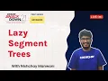 SnackDown 2021 Prep Series Advanced Level Lazy Segment Trees Ep19 Nishchay CodeChef