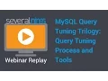 Webinar replay MySQL Query Tuning Trilogy Query tuning process and tools