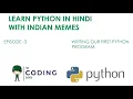 Learn with Memes Writing Our First Program Python in Hindi For Absolute Beginners Ep-3
