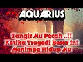 Lagu 😭AQUARIUS😭Tangis Mu Pecah..!!Ketika Tragedi Besar ini Menimpa Hidup Mu.🌗⏳