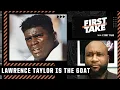 Lawrence Taylor is the best football player ever - Marcus Spears First Take