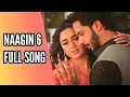 Download Lagu Naagin 6 Full Song | Ep 104, 97, 39