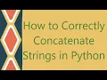 How to Correctly Concatenate Strings in Python