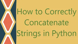 How to Correctly Concatenate Strings in Python