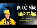 Download Lagu BA XÁC SỐNG NHẬP TRÀNG | TRUYỆN MA CHÚ 3 DUY KỂ LẠI | TÂM LINH KHÔNG ĐÙA ĐƯỢC ĐÂU