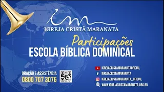 23/03/2025 - [PARTICIPAÇÕES 9h30] - Igreja Cristã Maranata - Participações Escola Bíblica Dominical