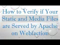 How to Verify if Your Static and Media Files are Served by Apache on Webfaction