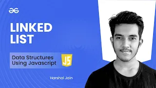 Linked List Data Structures using JavaScript GeeksforGeeks Practice