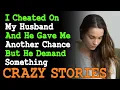 I Cheated On My Husband And He Gave Me Another Chance But Demand Something Reddit Cheating Stories