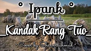 Download Cover Vocal Ipank - Kandak Rang Tuo by Shaanrachmad ✨ MP3