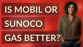 Is Mobil or Sunoco gas better