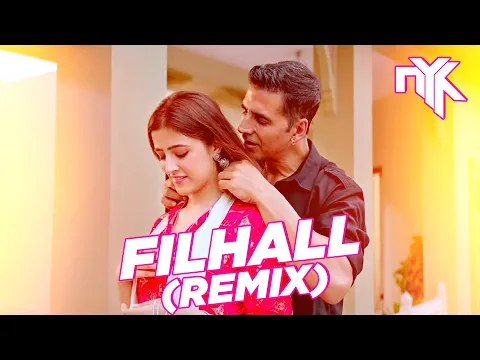 Download MP3 DJ NYK - Filhall Remix | Akshay Kumar Ft Nupur Sanon | BPraak | Jaani | Arvindr Khaira | Ammy Virk