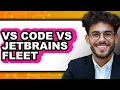 Vs Code vs JetBrains Fleet - 2025 Comparison