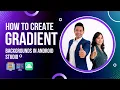 How to create Gradient Backgrounds in Android Studio