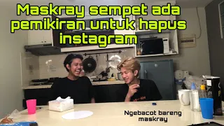 Download MASKRAY SEMPET ADA PEMIKIRAN UNTUK HAPUS INSTAGRAM | NGEBACOT BARENG MASKRAY MP3