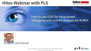 Hitex Webinar with PLS How to use UDE for trace based debugging and runtime analysis for AURIX