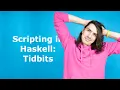 Scripting in Haskell Tidbits