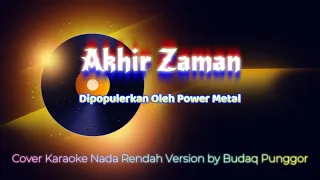 Download Power Metal - Akhir Zaman Karaoke HQ Low Key Nada Rendah Cover by Budaq Punggor MP3