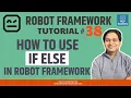 Robot Framework Tutorial - How to use IF ELSE in Robot Framework