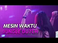 Download Lagu Jungle Dutch Remix Mesin Waktu 2022