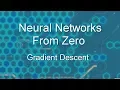 Neural Networks From Zero Gradient Descent