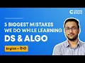 3 Biggest Mistakes We Do While Learning Data Structures Algorithms Coding Ninjas