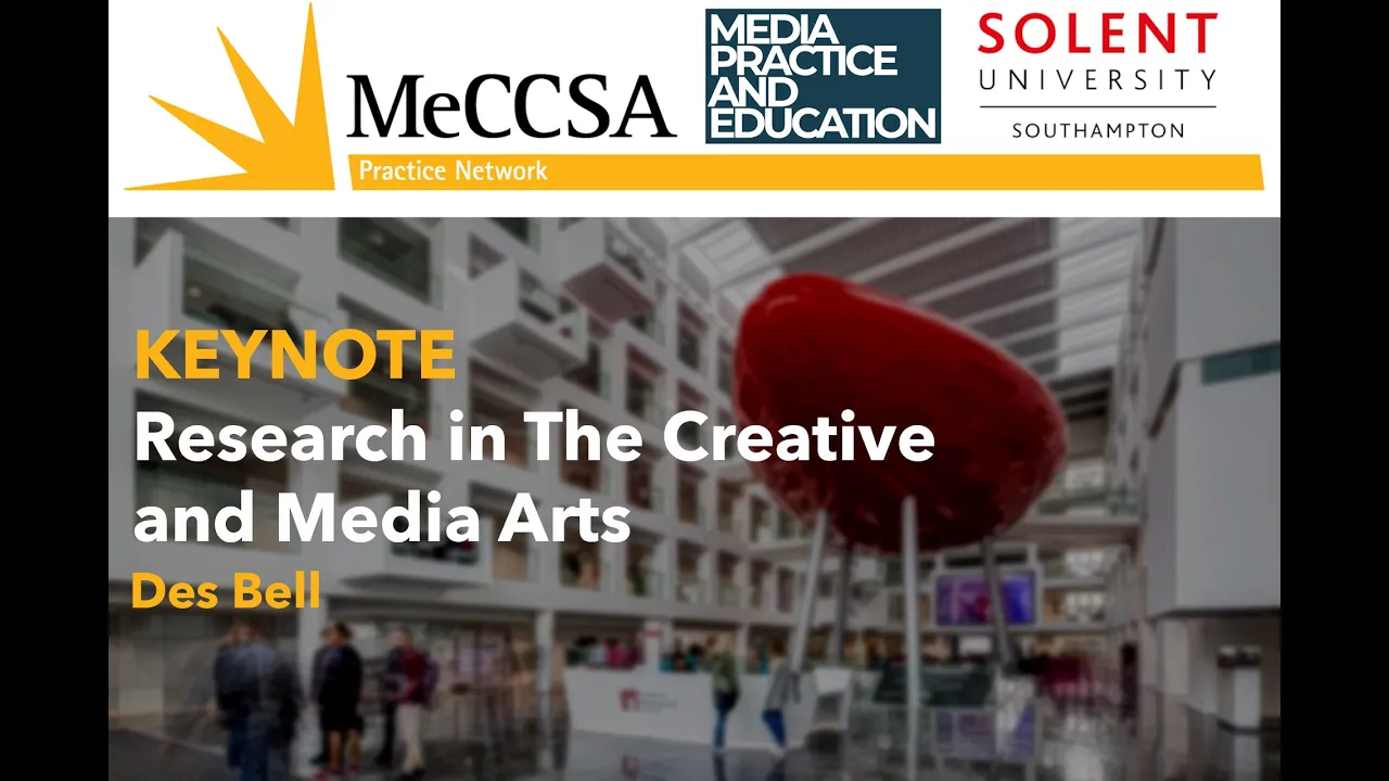 KEYNOTE Research In The Creative and Media Arts - Des Bell (National College of Art & Design Dublin)