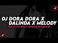 Lagu DJ DORA DORA X DALINDA X MELODY ENAKEUN STYLE KONDANG CANDU MENGKANE VIRAL TIKTOK TERBARU 2025
