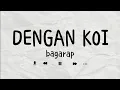 Download Lagu DENGAN KOI - BAGARAP ( lirik video )