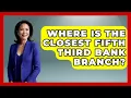 Where Is The Closest Fifth Third Bank Branch - Ask Your Bank Teller