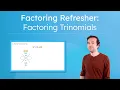 Factoring Refresher - Brush Up on Trinomial Factoring