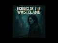 Download Lagu Echoes of the Wasteland