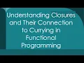 Understanding Closures and Their Connection to Currying in Functional Programming