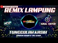 Download Lagu DJ TUNGGULAH KASIH ZINIDIN ZIDAN||REMIX LAMPUNG TERBARU 2022 FULL BASS