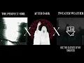 The Perfect Girl x After Dark x Sweater Weather mashup