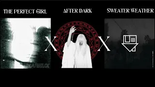 The Perfect Girl X After Dark X Sweater Weather Mashup 