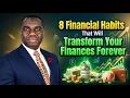 8 Financial Habits That Will Transform Your Finances Forever