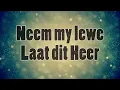 Neem my lewe laat dit Heer