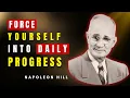Force Yourself Into Daily Progress Your Future Depends On It Napoleon Hill
