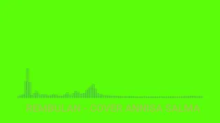 rembulan cover by anissa salma greenscreen 