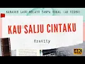 Download Lagu Kau Salju Cintaku - Gravity  I 4K VIDEO Karaoke Lagu Melayu Tanpa Vokal