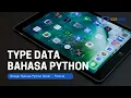 Eps 05 Type Data Belajar Python Beginner