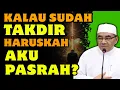 Download Lagu Kalau Sudah Takdir, Kenapa Masih Harus Berusaha? | Penjelasan Menenangkan dari Guru Bakhiet