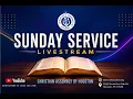 SUNDAY SERVICE LIVE Christian Assembly of Houston LIVE