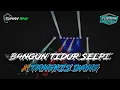 Download Lagu DJ BANGUN TIDUR SELFI X TANGKISDANG || TMN OFICIAL