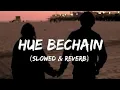 Lagu HUE BECHAIN - ( SLOWED \u0026 REVERB )#lofi #lofimusic #songs